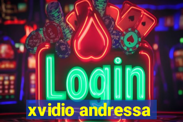 xvidio andressa